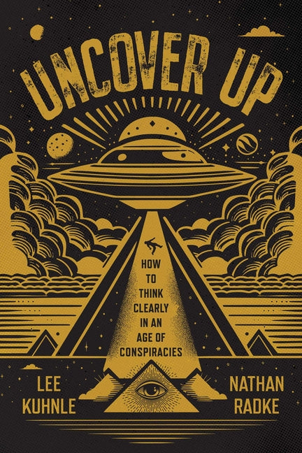 Uncover Up: How to Think Clearly in an Age of Conspiracies