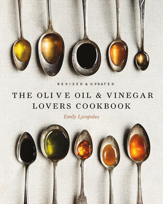 Olive Oil and Vinegar Lover's Cookbook: Revised and Updated Edition