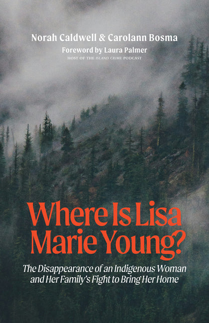 Where Is Lisa Marie Young?: The Disappearance of an Indigenous Woman and Her Family's Fight to Bring Her Home