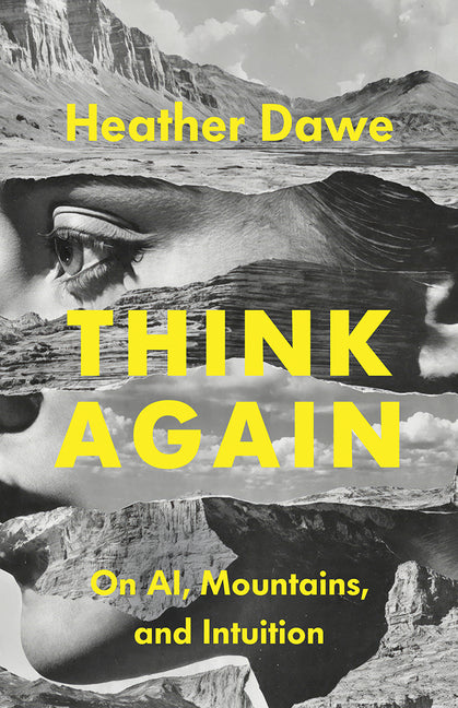Think Again: On Ai, Mountains, and Intuition