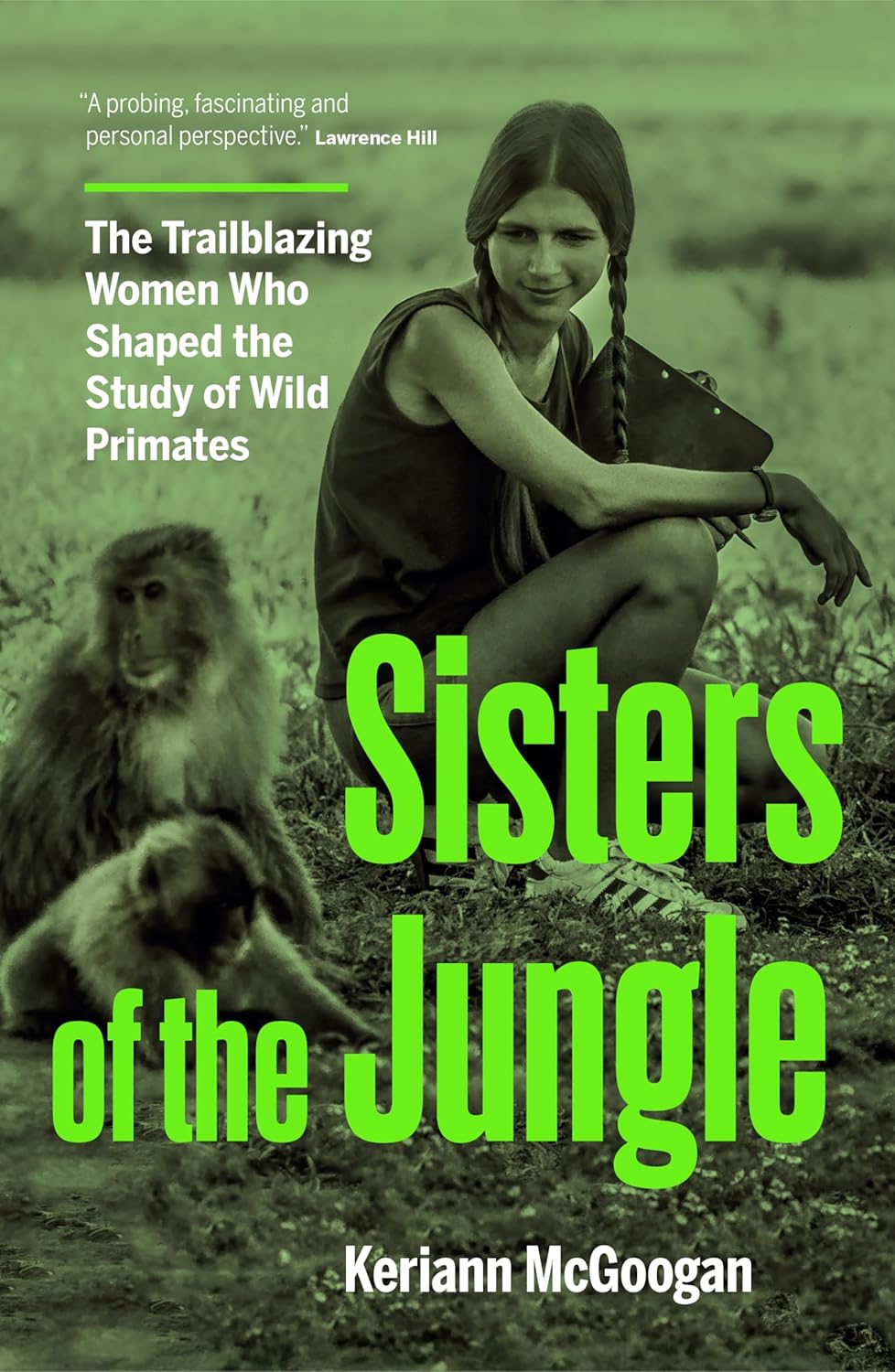 Sisters of the Jungle: Women Who Shaped the Science of Wild Primates