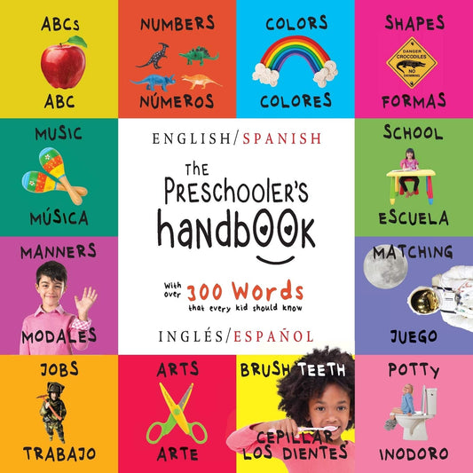 The Preschooler's Handbook: Bilingual (English / Spanish) (Ingles / Espanol) ABC's, Numbers, Colors, Shapes, Matching, School, Manners, Potty and