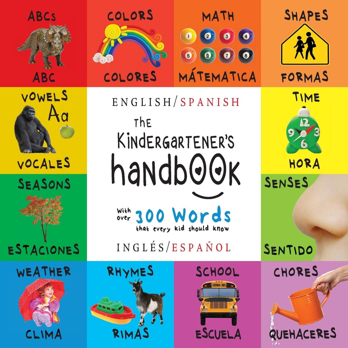 The Kindergartener's Handbook: Bilingual (English / Spanish) (Ingles / Espanol) ABC's, Vowels, Math, Shapes, Colors, Time, Senses, Rhymes, Science, a