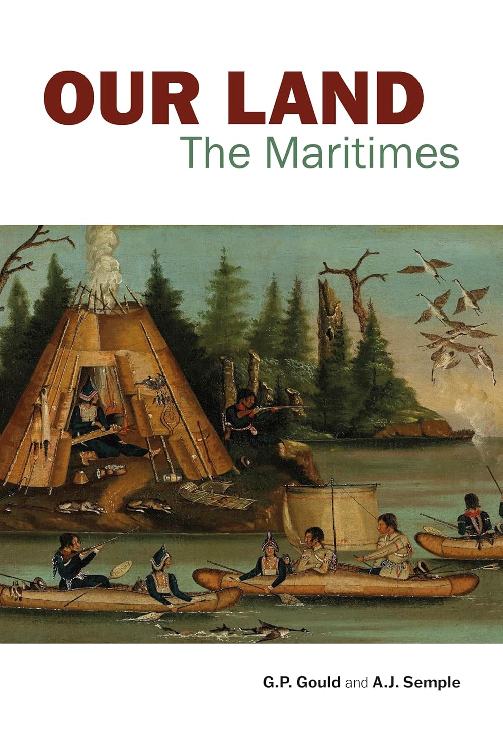 Our Land The Maritimes (With a New Preface by G.P. Gould)