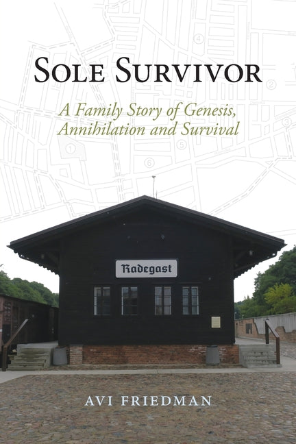 Sole Survivor: A Family Story of Genesis, Annihilation and Survival