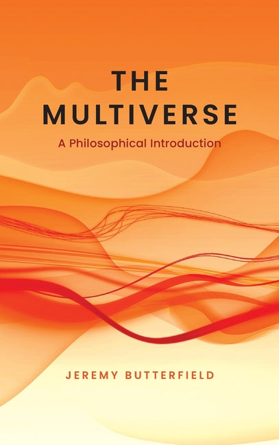 The Multiverse: A Philosophical Introduction