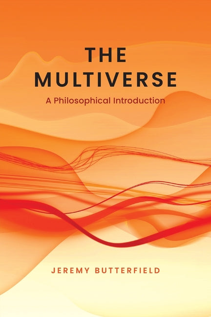 The Multiverse: A Philosophical Introduction