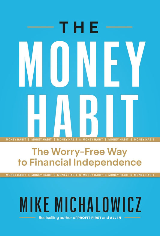 The Money Habit: The Worry-Free Way to Financial Independence