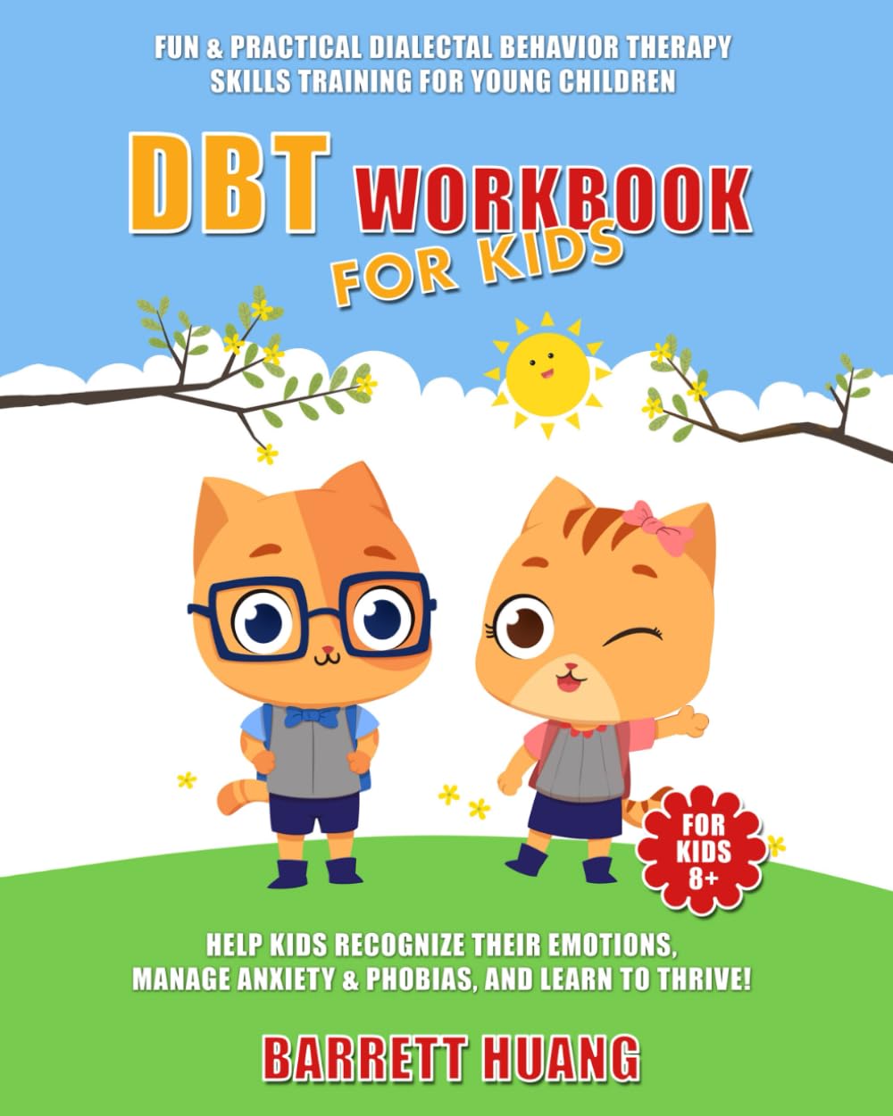 DBT Workbook For Kids: Fun & Practical Dialectal Behavior Therapy Skills Training For Young Children Help Kids Manage Anxiety & Phobias, Recognize The