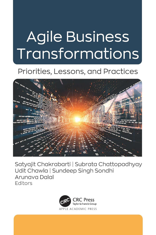 Agile Business Transformations Priorities, Lessons, and Practices