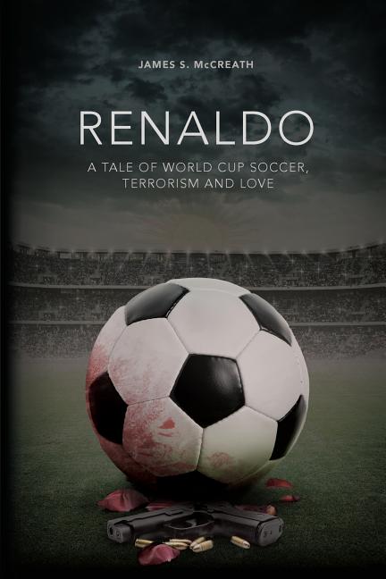 Renaldo: A Tale of World Cup Soccer, Terrorism and Love