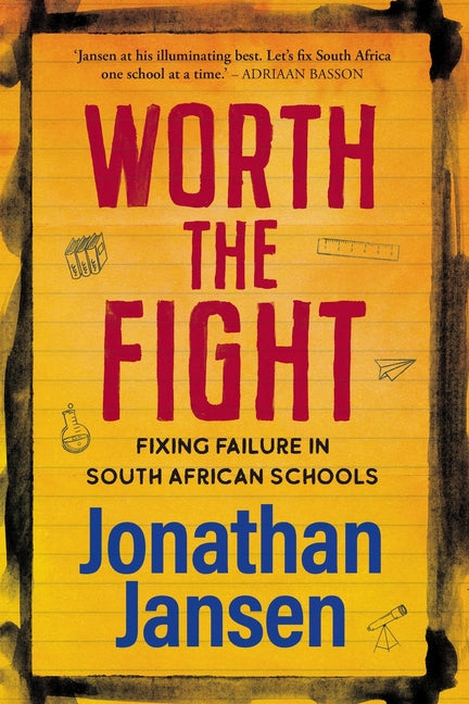 WORTH THE FIGHT - Fixing failure in South African Schools