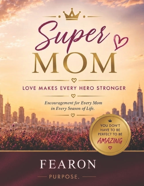 Super Mom: Love makes every hero stronger