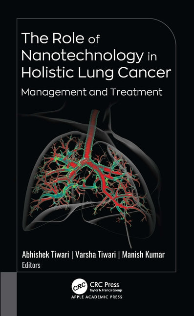 The Role of Nanotechnology in Holistic Lung Cancer Management and Treatment