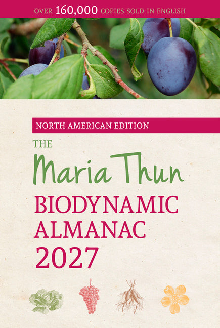 The North American Maria Thun Biodynamic Almanac 2027: 2027