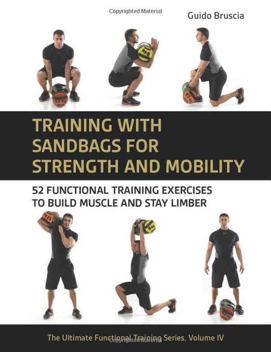 Training with Sandbags for Strength and Mobility: 52 Functional Training Exercises to Build Muscle and Stay Limber