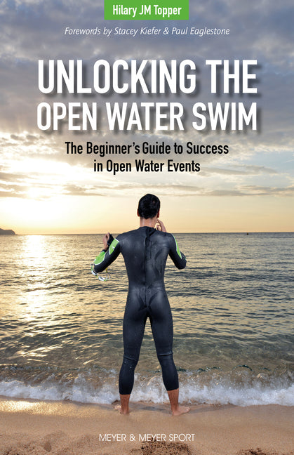 Unlocking the Open Water Swim: The Beginner's Guide to Competing in Open Water Events