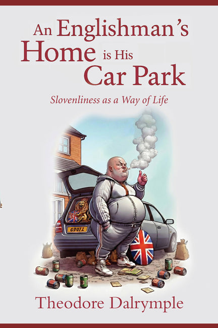 An Englishman's Home Is His Car Park: Slovenliness as a Way of Life