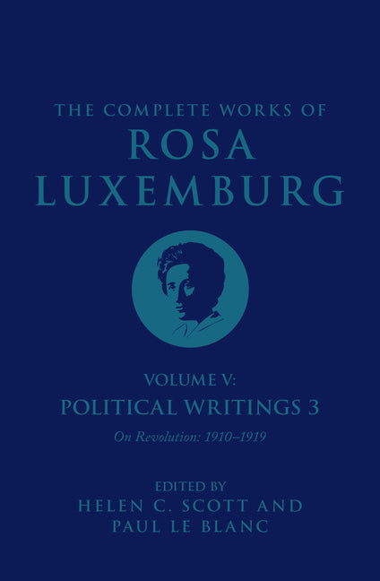 The Complete Works of Rosa Luxemburg Volume V: Political Writings 3, on Revolution 1910a "1919