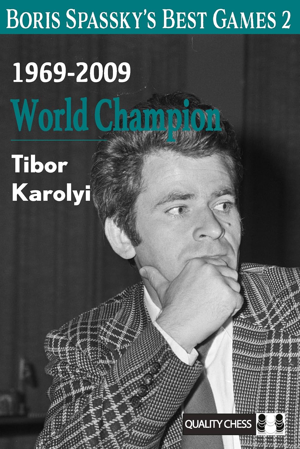 Boris Spassky's Best Games 2: 1969-2009: World Champion