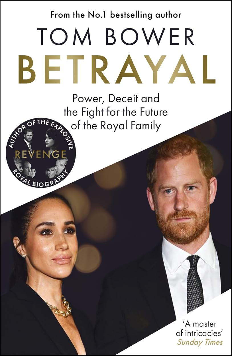 Betrayal: Power, Deceit and the Fight for the Future of the Royal Family - From the Bestselling Author of Revenge