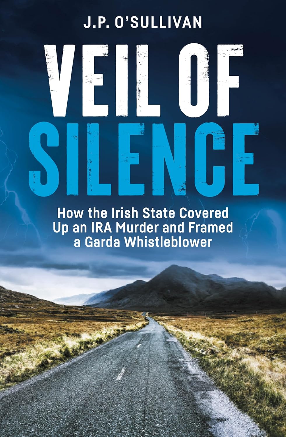 Veil of Silence: How the Irish State Covered Up an IRA Murder and Framed a Garda Whistleblower