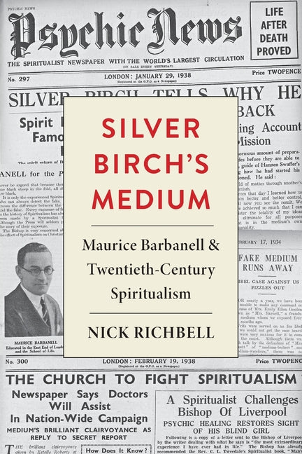 Silver Birch's Medium: Maurice Barbanell and Twentieth-Century Spiritualism