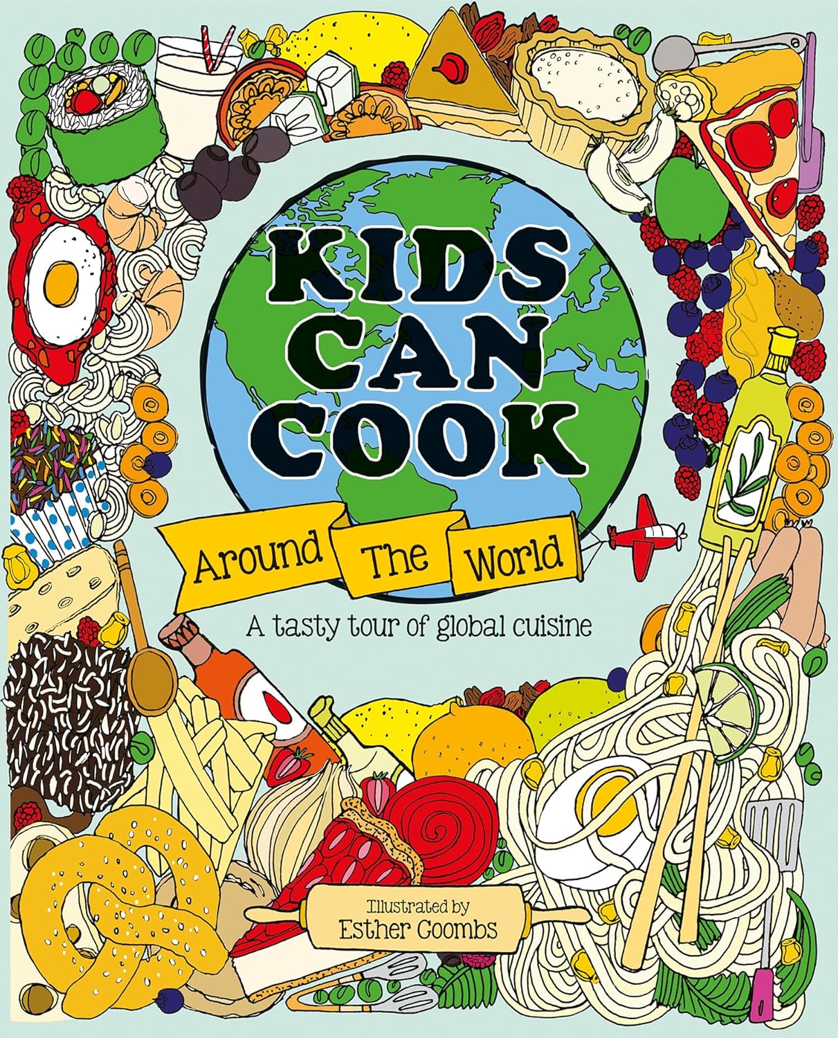 Kids Can Cook Around the World: A Tasty Tour of Global Cuisine