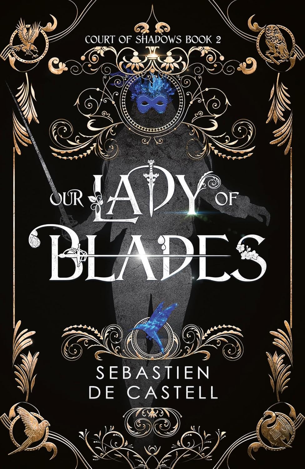 Our Lady of Blades: A Court of Shadows Novel, Perfect for Fans of Joe Abercrombie, Scott Lynch and Richard Swan
