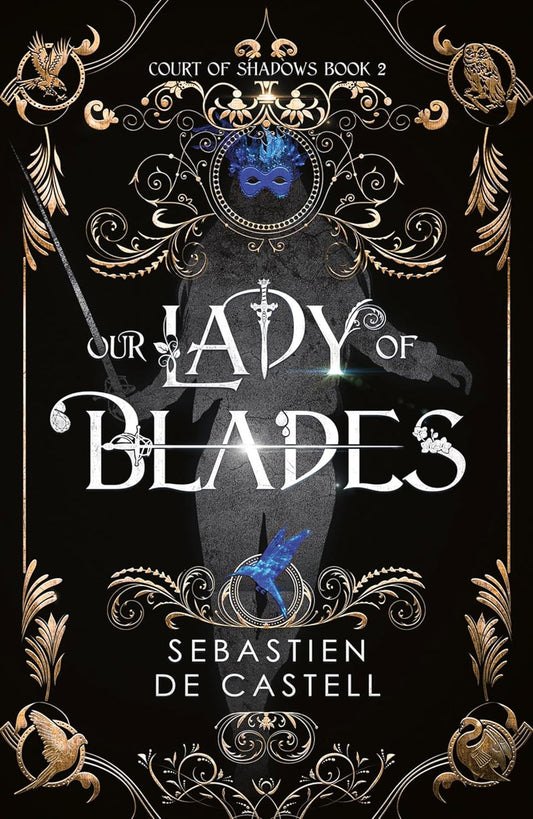 Our Lady of Blades: A Court of Shadows Novel, Perfect for Fans of Joe Abercrombie, Scott Lynch and Richard Swan