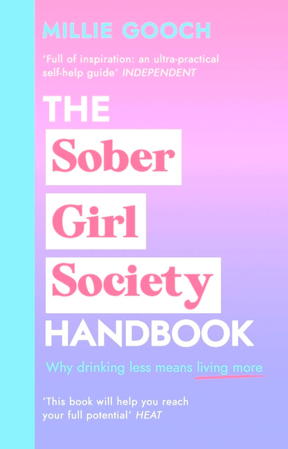 The Sober Girl Society Handbook: Why Drinking Less Means Living More