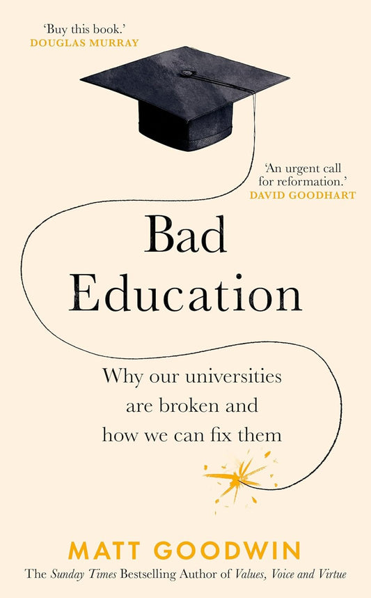 Bad Education: Why Our Universities Are Broken and How We Can Fix Them