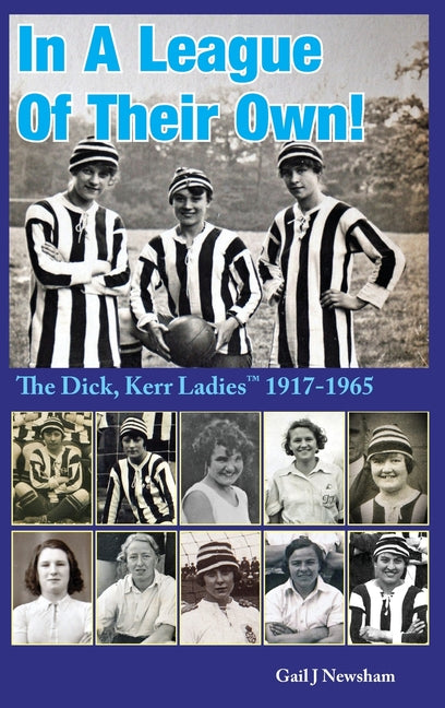 In a League of Their Own: The Dick, Kerr Ladies?(TM) 1917-1965