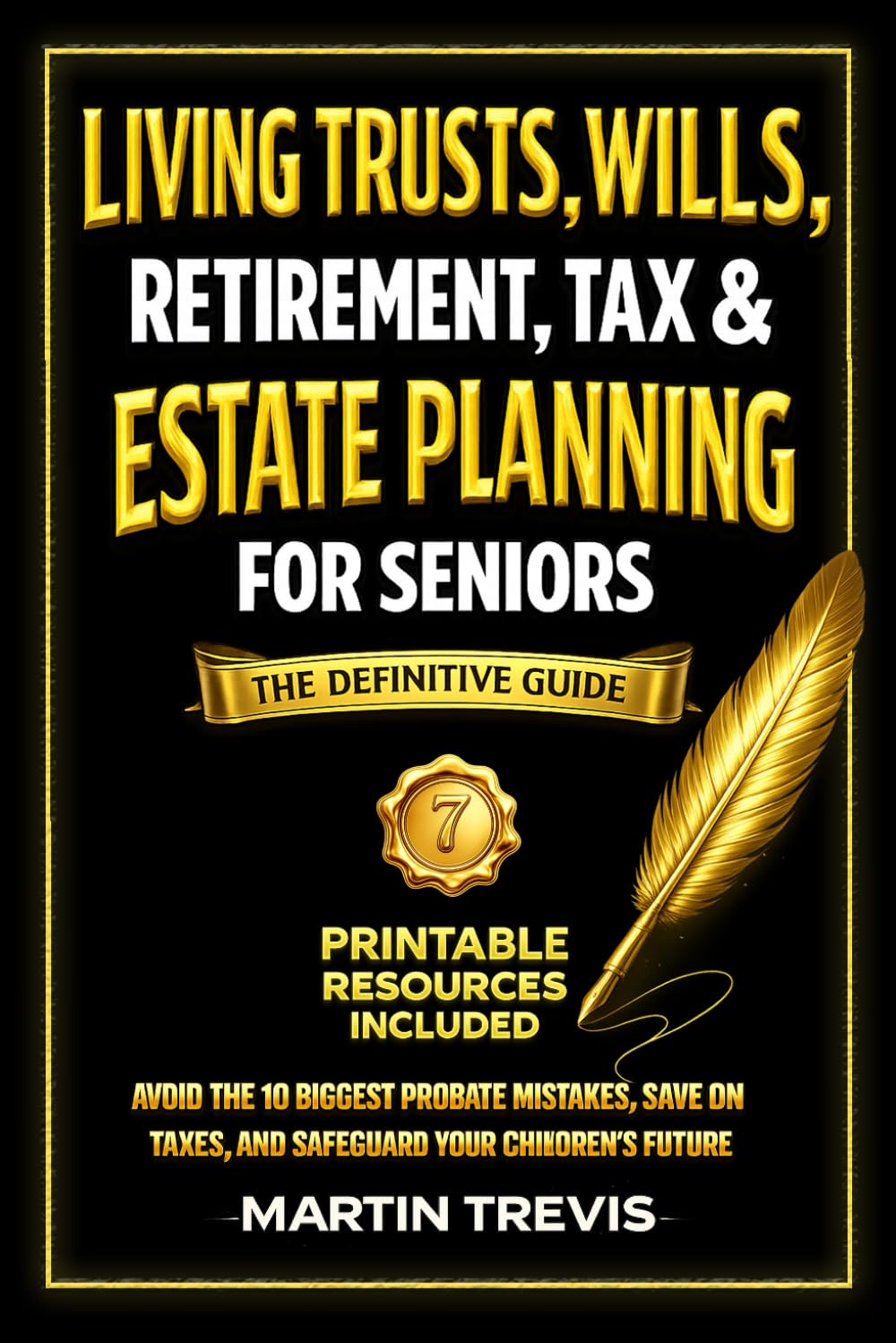 Living Trusts, Wills, Retirement, Tax & Estate Planning for Seniors: Avoid the 10 Biggest Probate Mistakes, Save on Taxes, and Safeguard Your Children