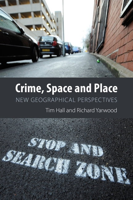 Crime, Space and Place: New Geographical Perspectives
