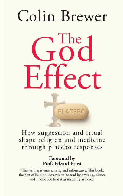 The God Effect: How Suggestion and Ritual Shape Religion and Medicine through Placebo Responses