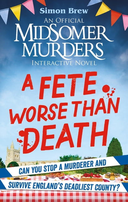 Could You Survive Midsomer? - A Fete Worse Than Death: An Official Midsomer Murders Interactive Novel