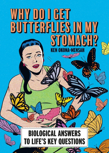 Why Do I Get Butterflies in My Stomach?: Biological Answers to Life's Key Questions