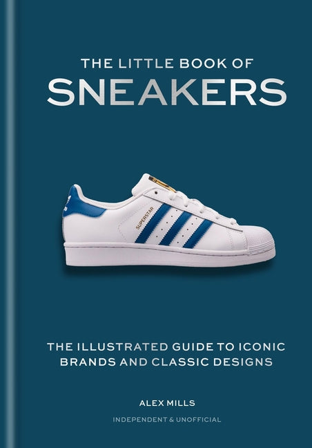 The Little Book of Sneakers: The Illustrated Guide to Iconic Brands and Classic Designs