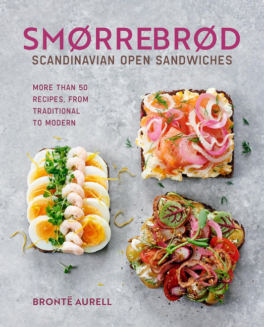 Smorrebrod: Scandinavian Open Sandwiches: More Than 50 Recipes, from Traditional to Modern (eBook)