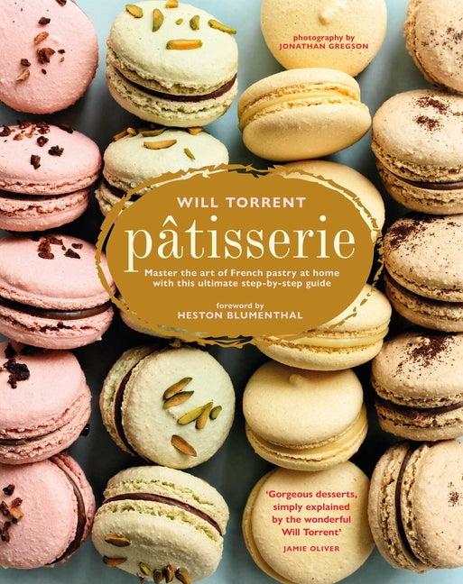 Patisserie: Master the Art of French Pastry at Home with This Ultimate Step-By-Step Guide