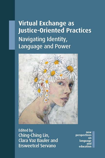 Virtual Exchange as Justice-Oriented Practices: Navigating Identity, Language and Power