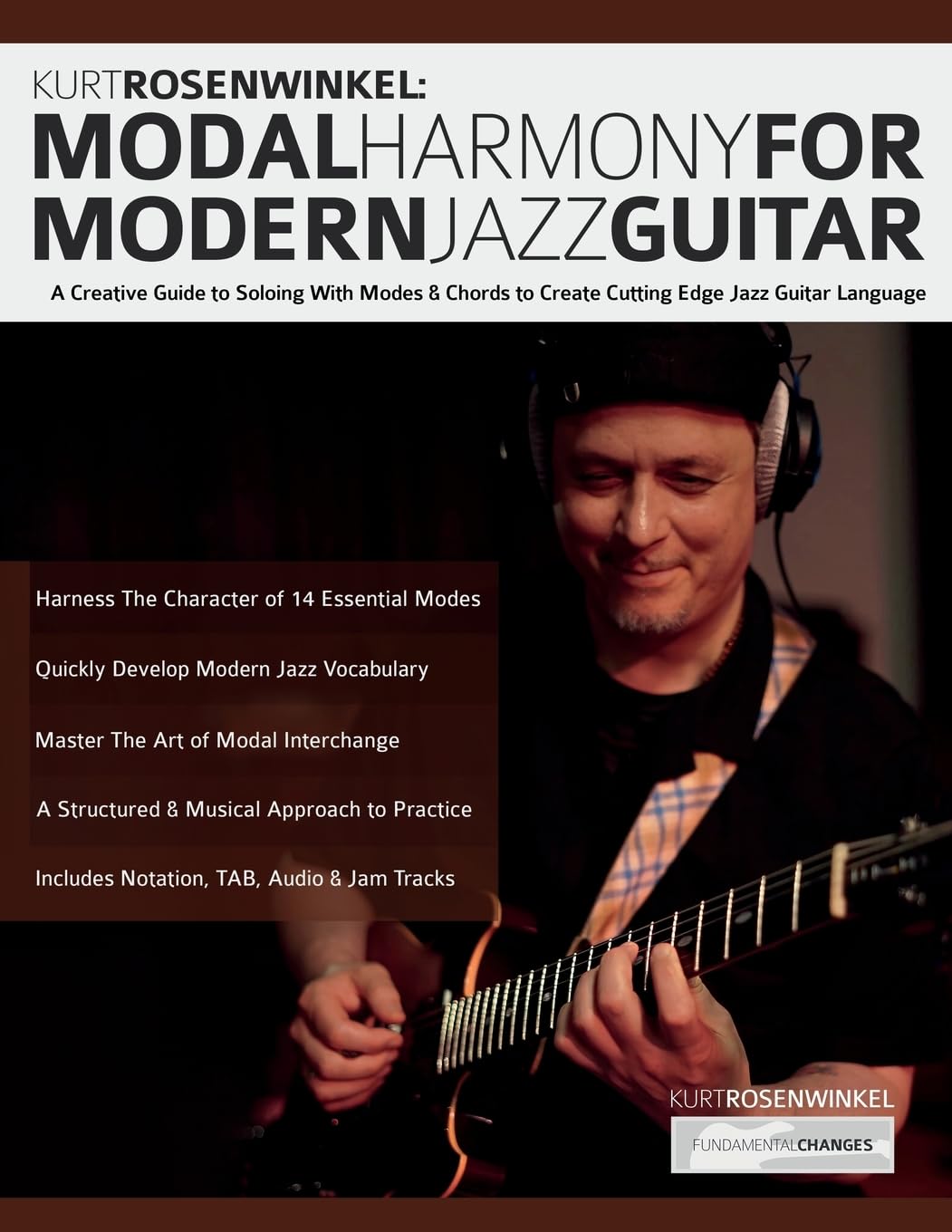 Kurt Rosenwinkel: A Creative Guide to Soloing With Modes & Chords to Create Cutting Edge Jazz Guitar Language