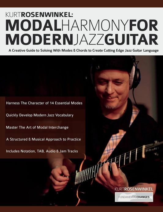 Kurt Rosenwinkel: A Creative Guide to Soloing With Modes & Chords to Create Cutting Edge Jazz Guitar Language