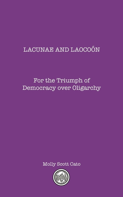 Lacunae and Laoco?n: For the Triumph of Democracy over Oligarchy