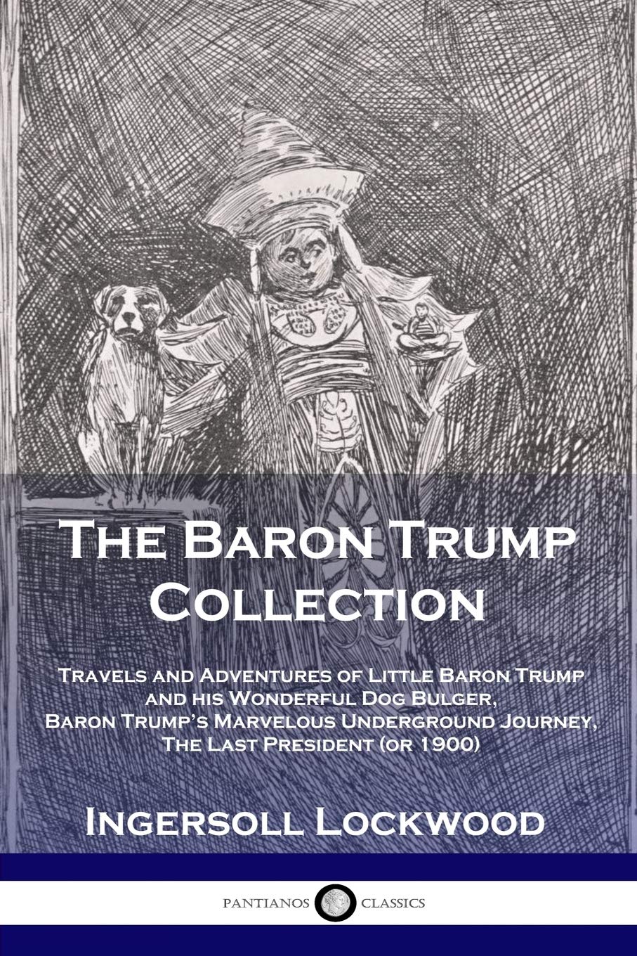 The Baron Trump Collection: Travels and Adventures of Little Baron Trump and his Wonderful Dog Bulger, Baron Trump's Marvelous Underground Journey, The La