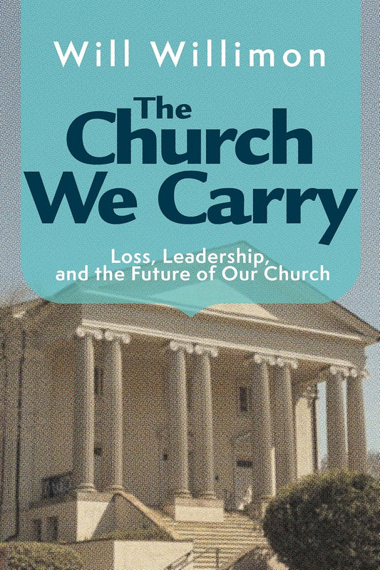 The Church We Carry: Loss, Leadership, and the Future of Our Church (The Church We Carry)