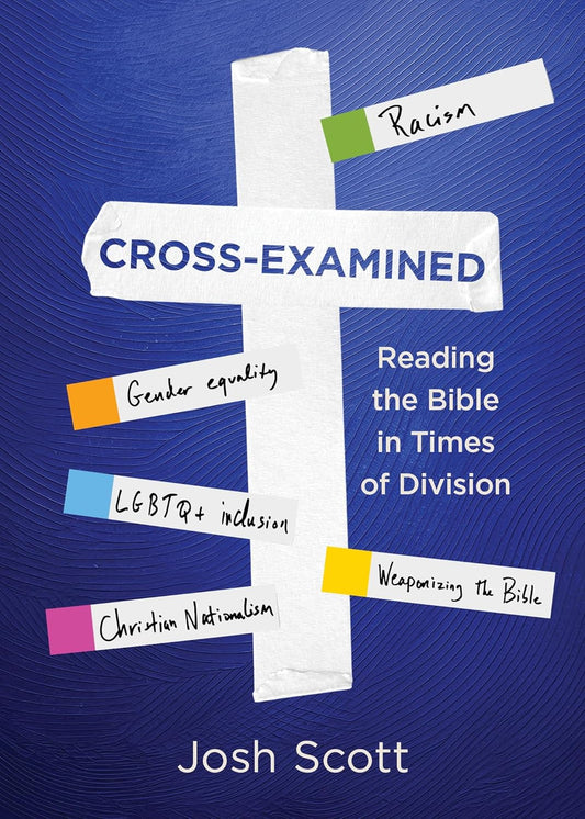 Cross-Examined: Reading the Bible in Times of Division (Cross-Examined)
