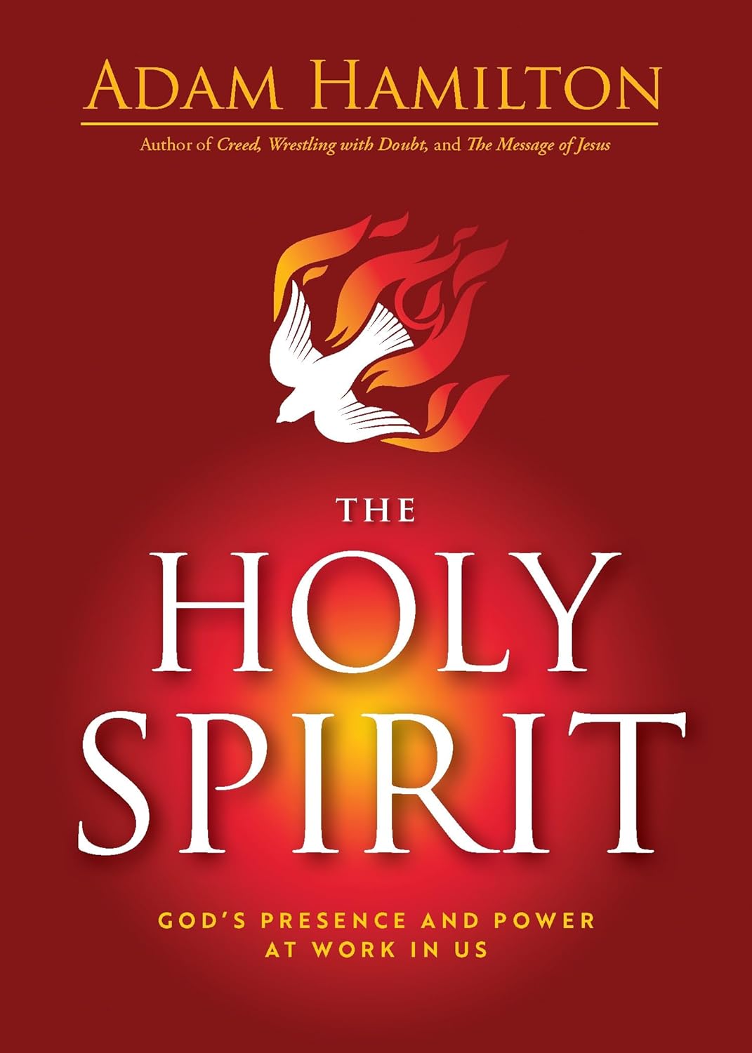 The Holy Spirit: God's Presence and Power at Work in Us (The Holy Spirit)