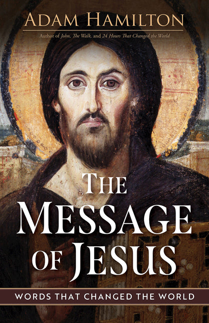 The Message of Jesus: Words That Changed the World (The Message of Jesus)